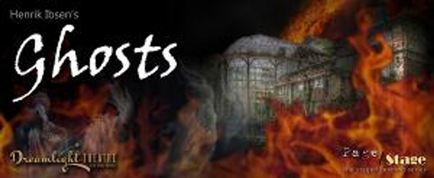 Dreamlight Theatre To Stage Ibsen's GHOSTS  Image