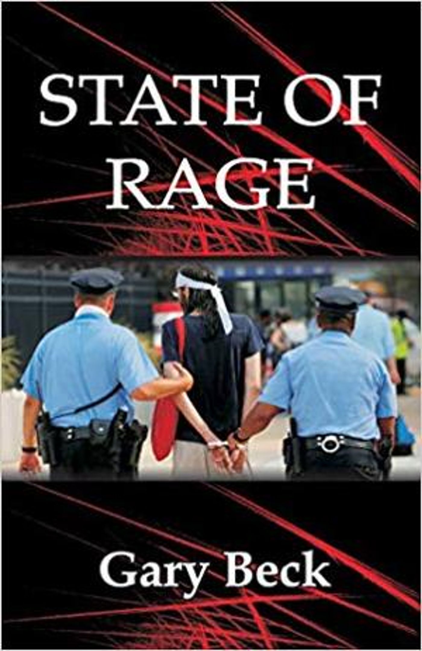 Gary Beck's Novel STATE OF RAGE Has Been Released  Image