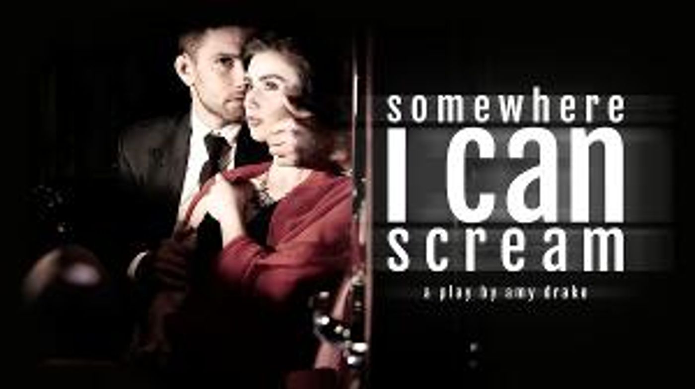 SOMEWHERE I CAN SCREAM to Open Off-Broadway at The Players Theatre  Image