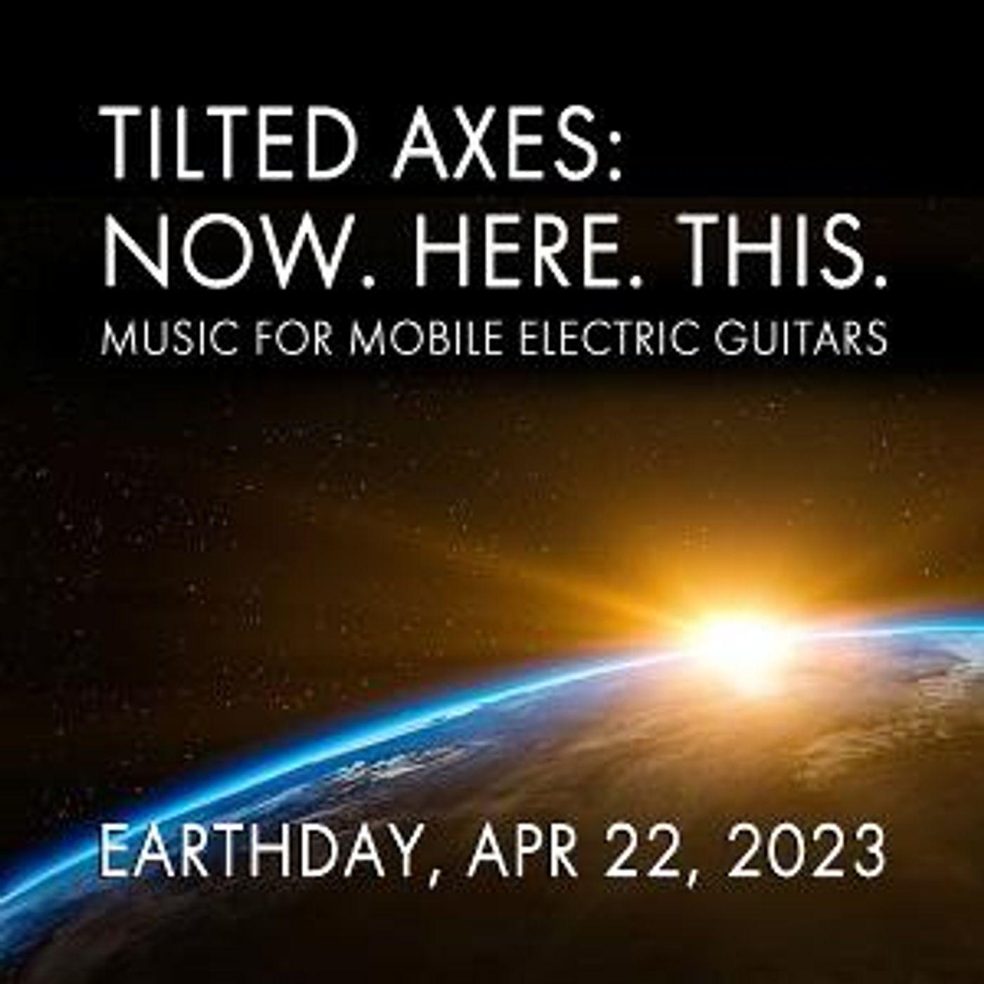 Tilted Axes To Celebrate Earth Day 2023 With NOW. HERE. THIS.  Image