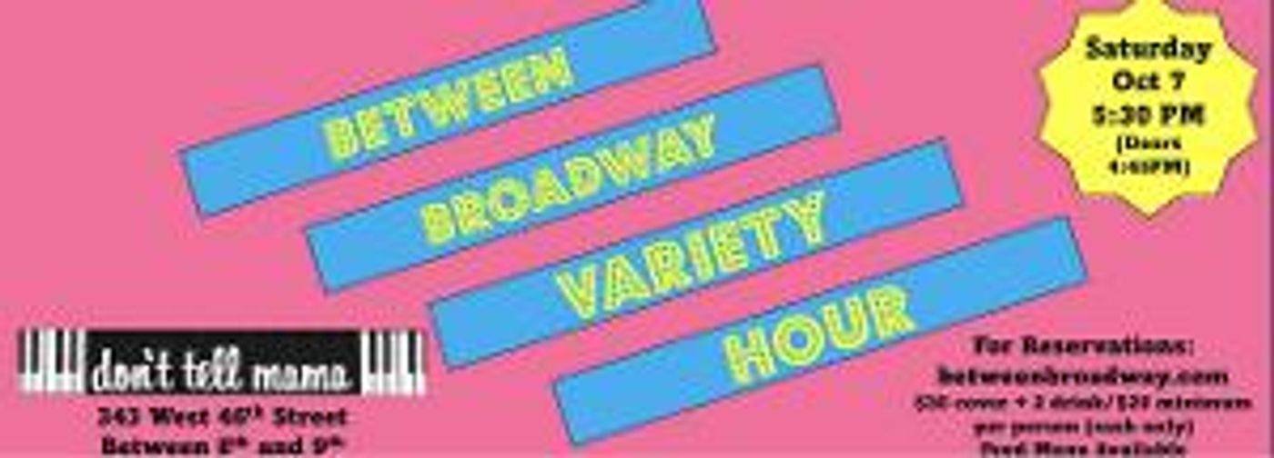 BETWEEN BROADWAY VARIETY HOUR Welcomes Nasia Thomas, Steven Booth And More  Image