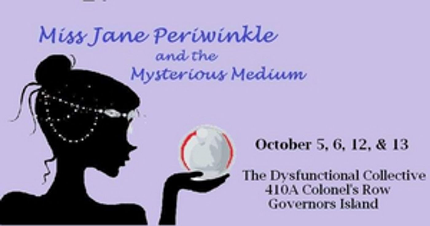 Miss Jane Periwinkle Returns To Governors Island With MISS JANE....and THE MYSTERIOUS MEDIUM  Image