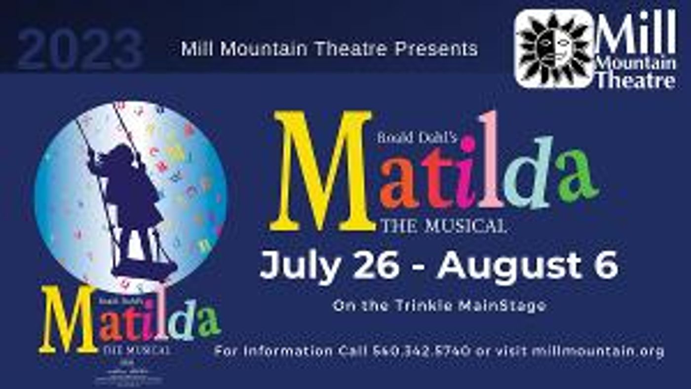 MATILDA: THE MUSICAL to be Presented by Mill Mountain Theatre This Summer  Image
