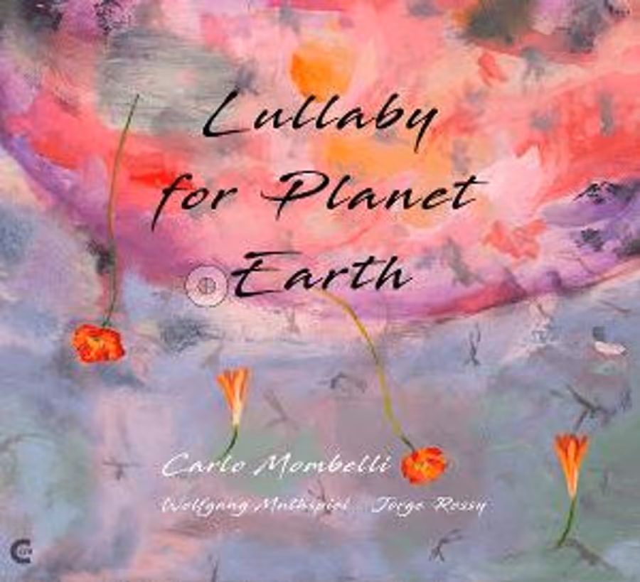 Carlo Mombelli Releases 'LULLABY FOR PLANET EARTH' with Wolfgang Muthspiel and Jorge Rossy Image