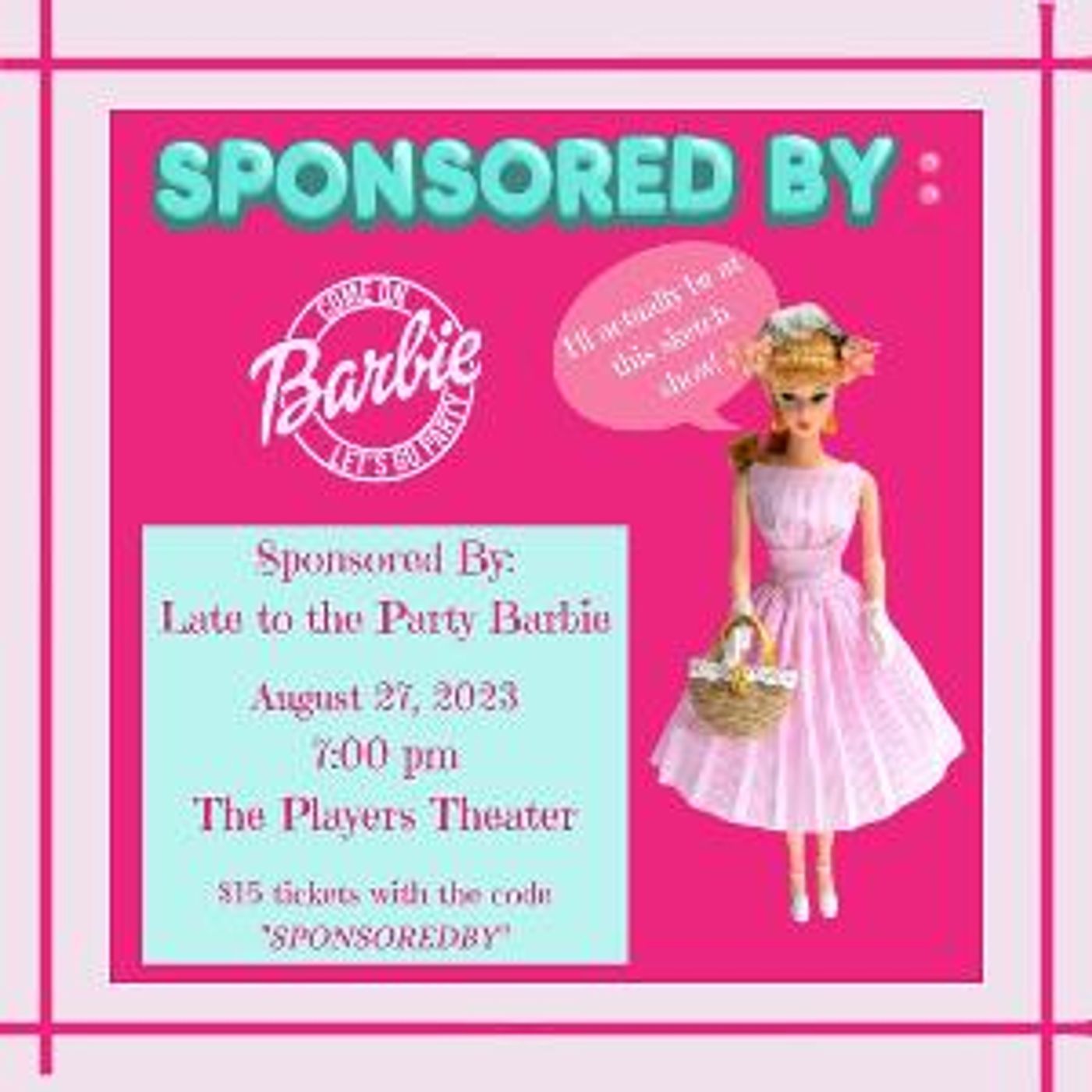 SPONSORED BY: LATE TO THE BARBIE PARTY Takes The Stage At Players Theatre, August 27  Image
