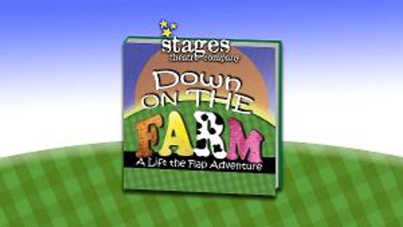 Stages Theatre Company to Present DOWN ON THE FARM: A LIFT-THE-FLAP OUTDOOR ADVENTURE  Image