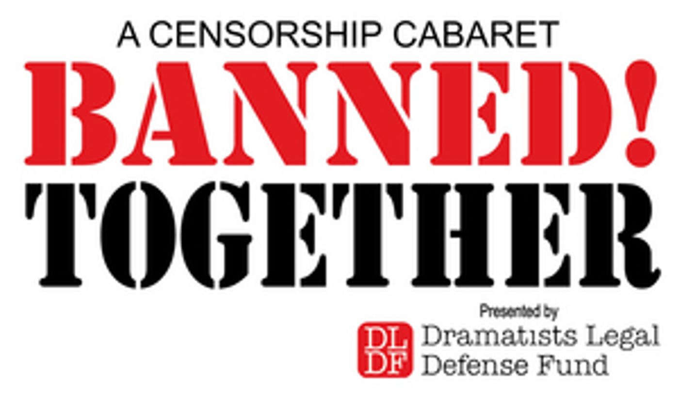 The Dramatists Legal Defense Fund Presents BANNED TOGETHER: A Censorship Cabaret  Image