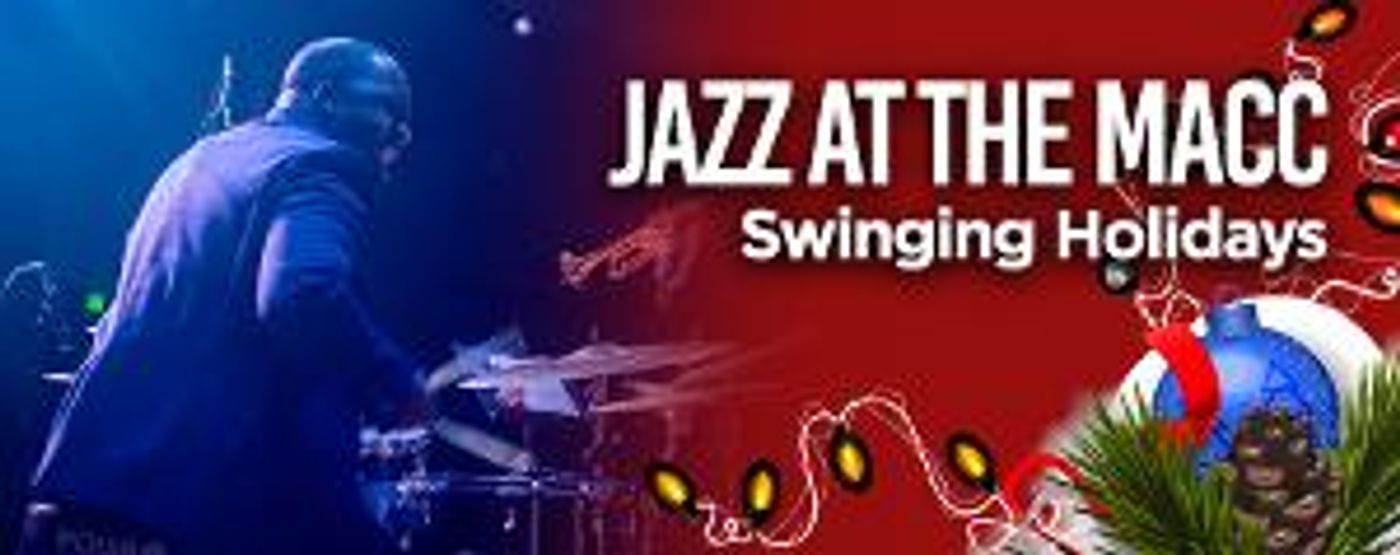 Music & Arts Community Center to Present JAZZ AT THE MACC: SWINGING HOLIDAYS This Month  Image