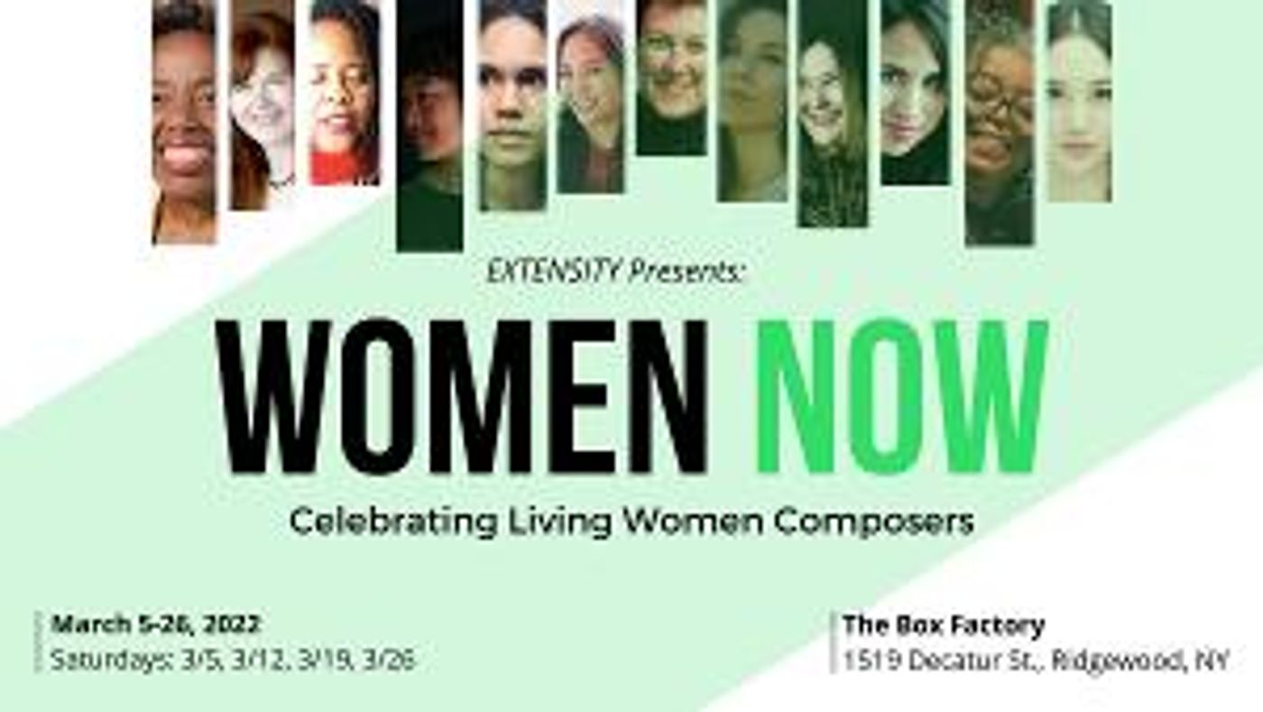 EXTENSITY Concert Series Announces WOMEN NOW Festival Celebrating Living Women Composers  Image