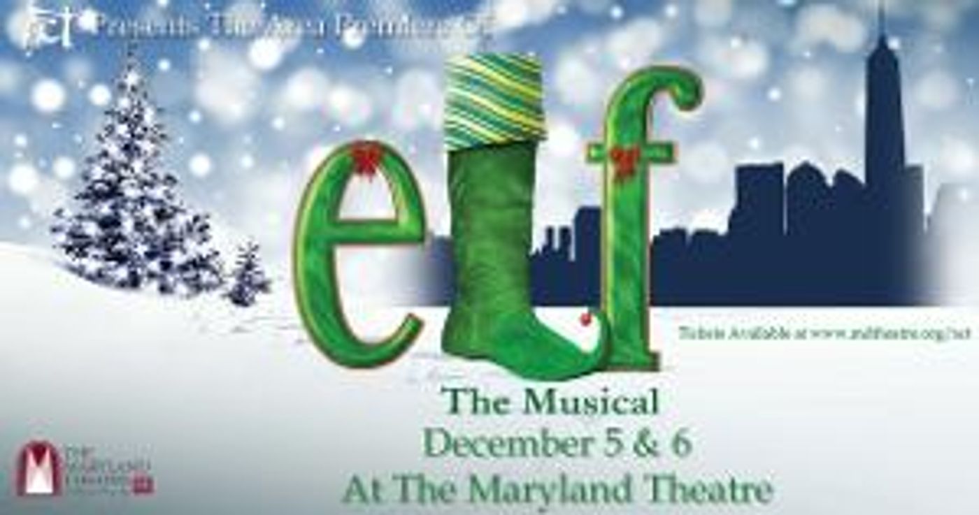 Area Premier Of ELF THE MUSICAL Prepares To Hit The Stage In Hagerstown  Image