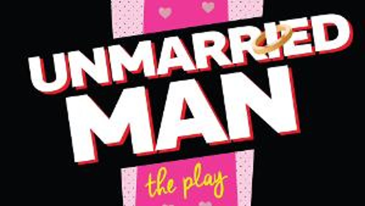 UNMARRIED MAN Now Available For Worldwide Licensing Through Broadway DNA  Image
