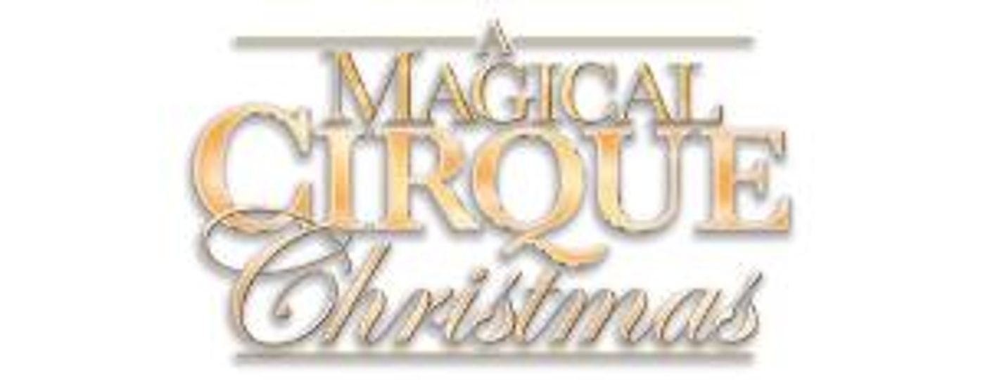 A MAGICAL CIRQUE CHRISTMAS Will Embark on U.S. Tour Beginning This Month  Image