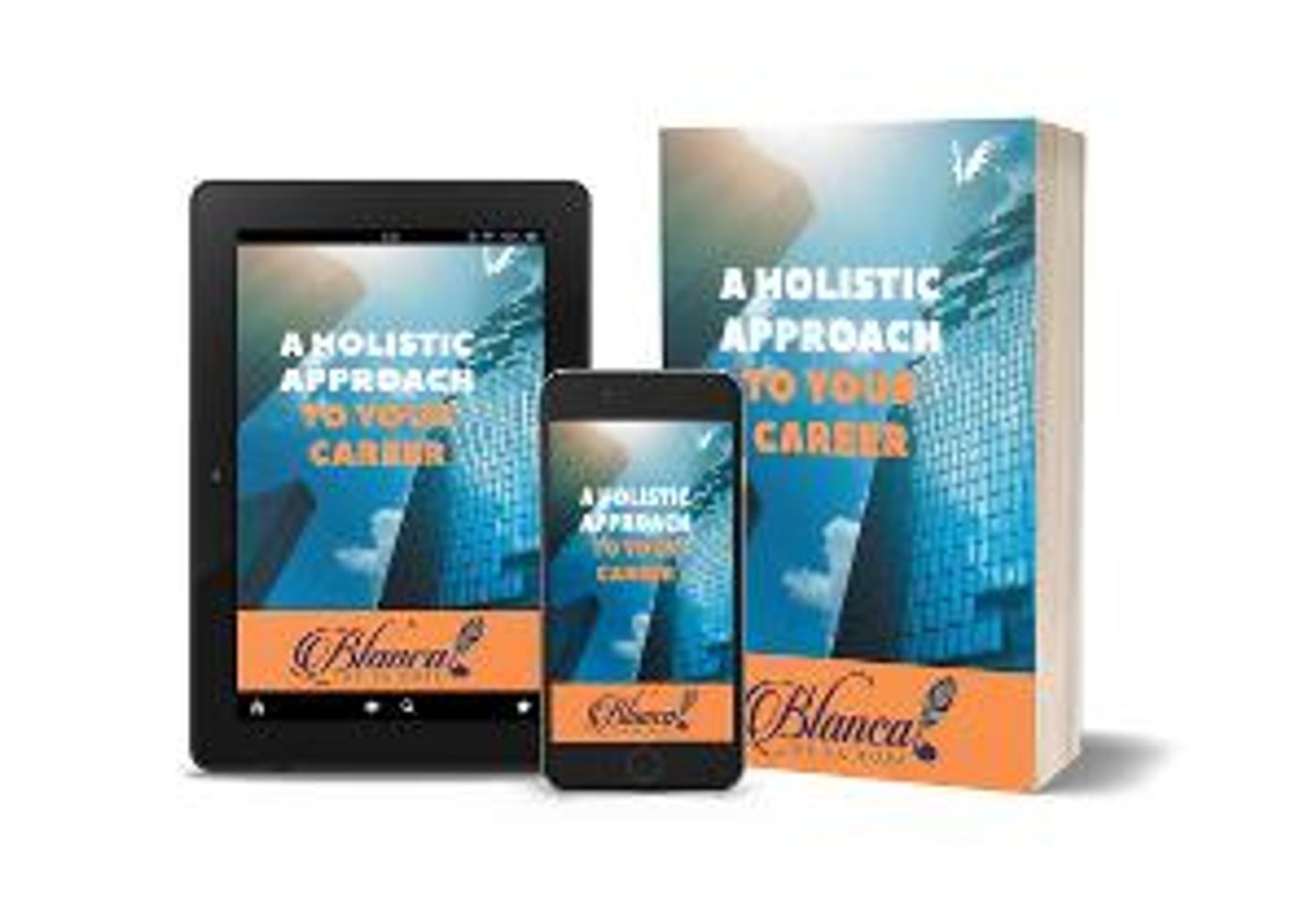 Blanca De La Rosa Releases New Professional Development Book - A HOLISTIC APPROACH TO YOUR CAREER  Image