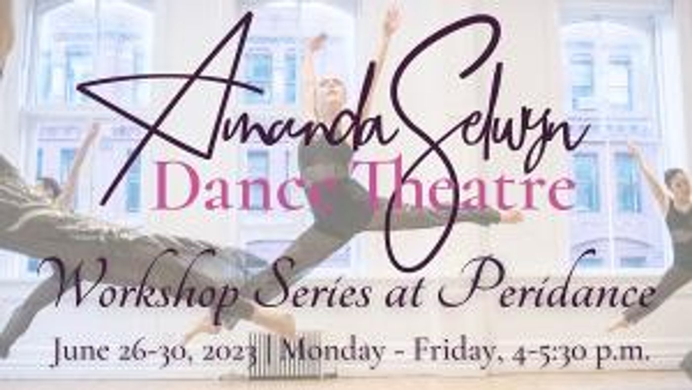 Amanda Selwyn Dance Theatre To Host Workshop Series At Peridance  Image