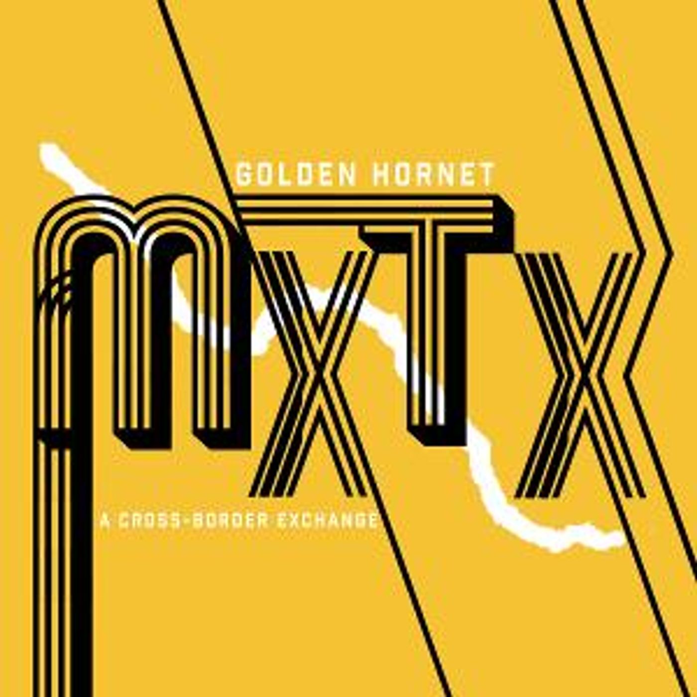 Golden Hornet Presents MXTX: A CROSS-BORDER EXCHANGE Out Now On Six Degrees Records  Image