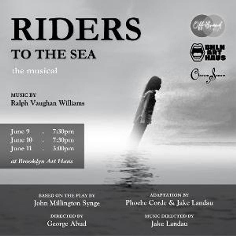 George Abud-Directed RIDERS TO THE SEA: THE MUSICAL to be Presented At Brooklyn Art Haus Image
