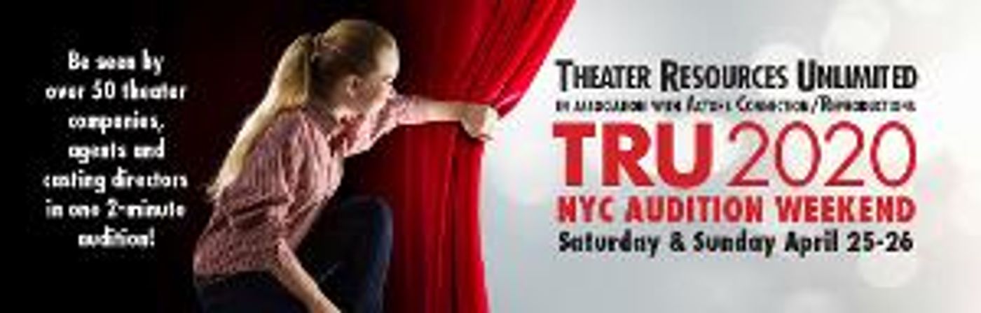 Theater Resources Unlimited and Actors Connection/Reproduction to Hold TRU NYC Audition Weekend  Image