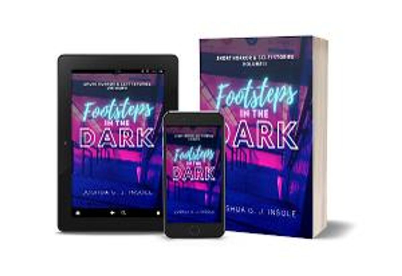 Joshua G. J. Insole Releases New Book Of Horror And Science Fiction Short Stories FOOTSTEPS IN THE DARK  Image