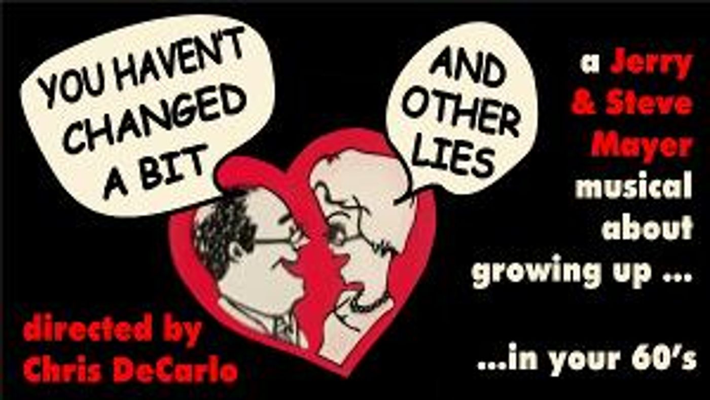 YOU HAVEN'T CHANGED A BIT AND OTHER LIES Opening March 12 At Santa Monica Playhouse  Image