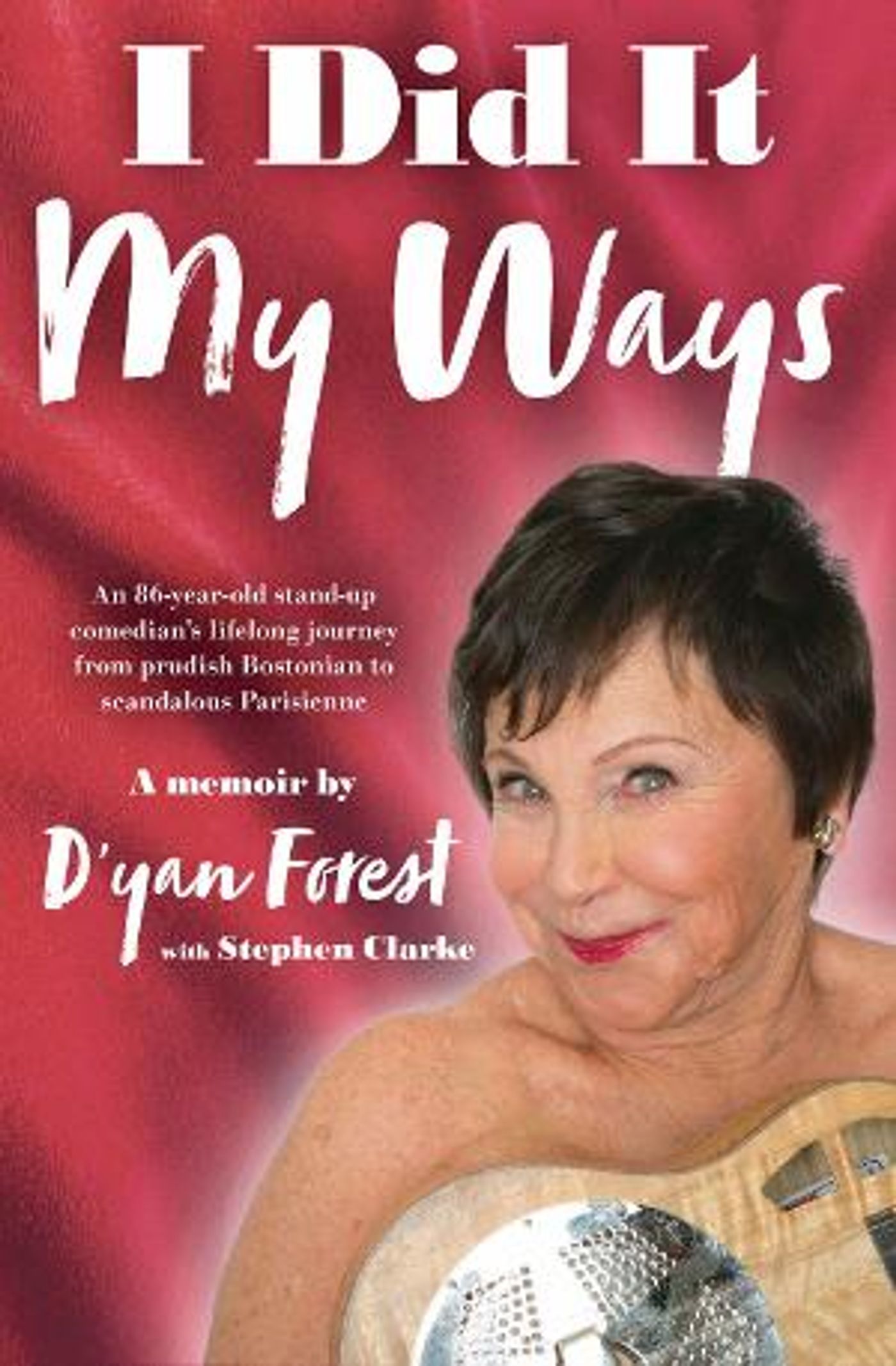 Cabaret Artist, Stand-Up Comedian D'yan Forest Releases New Autobiography I DID IT MY WAYS  Image