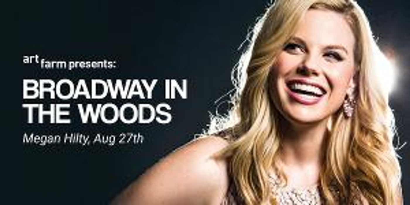 Megan Hilty to Perform at Art Farm at Serenbe's BROADWAY IN THE WOODS Series in August  Image