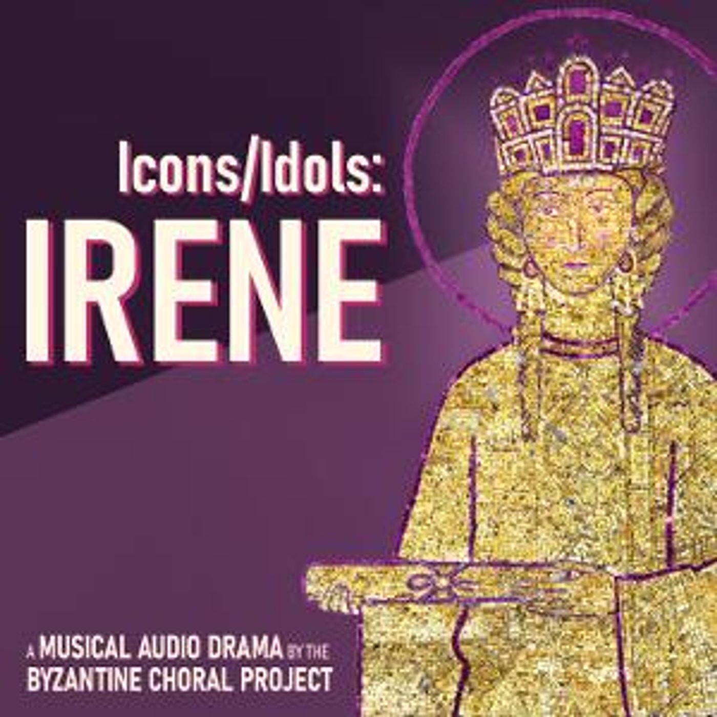 Byzantine Choral Project To Present Musical Audio Drama Icons/Idols: Irene  Image