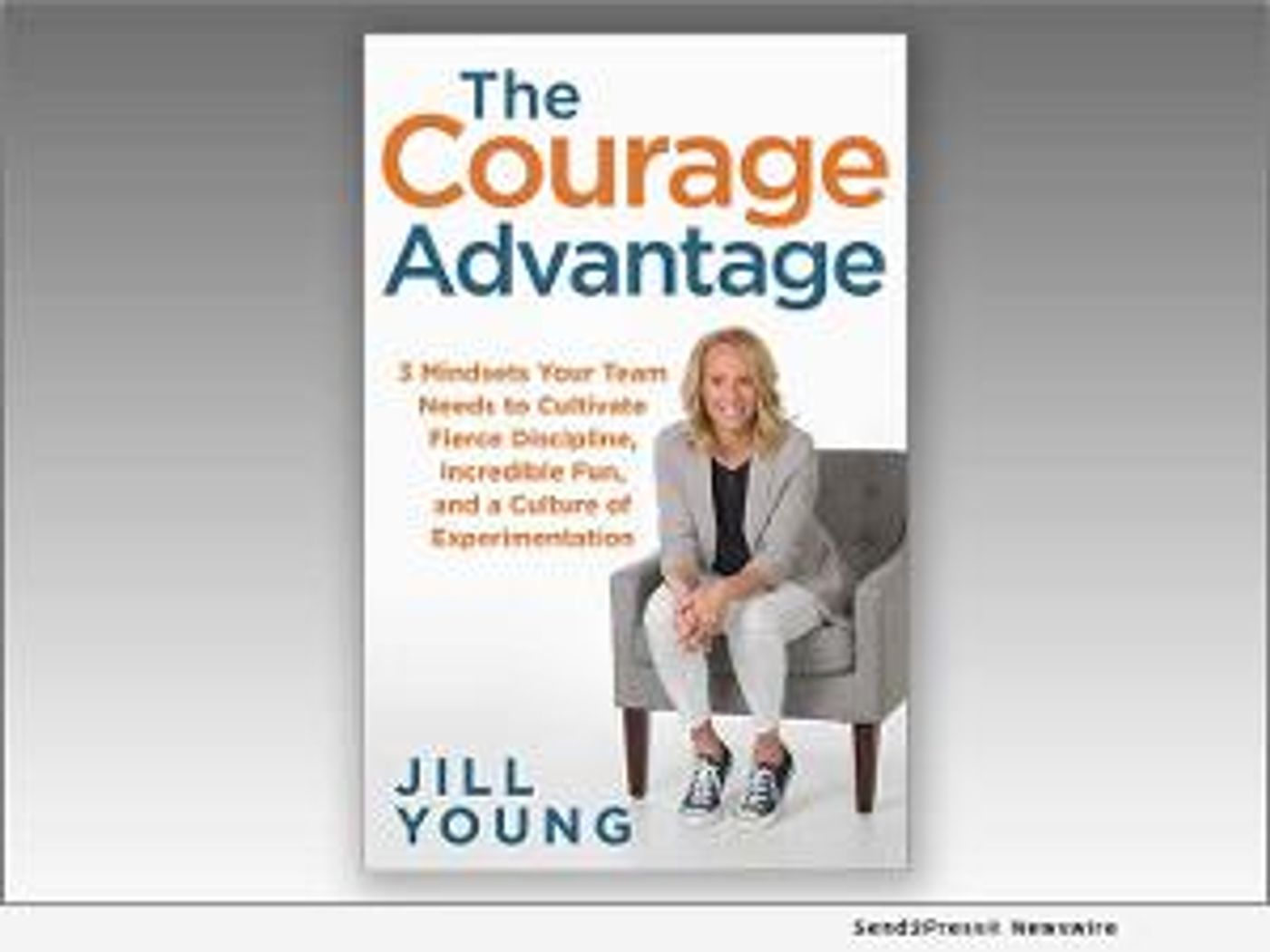 Jill Young Releases New Book THE COURAGE ADVANTAGE:  3 Mindsets Your Team Needs To Cultivate Fierce Discipline  Image