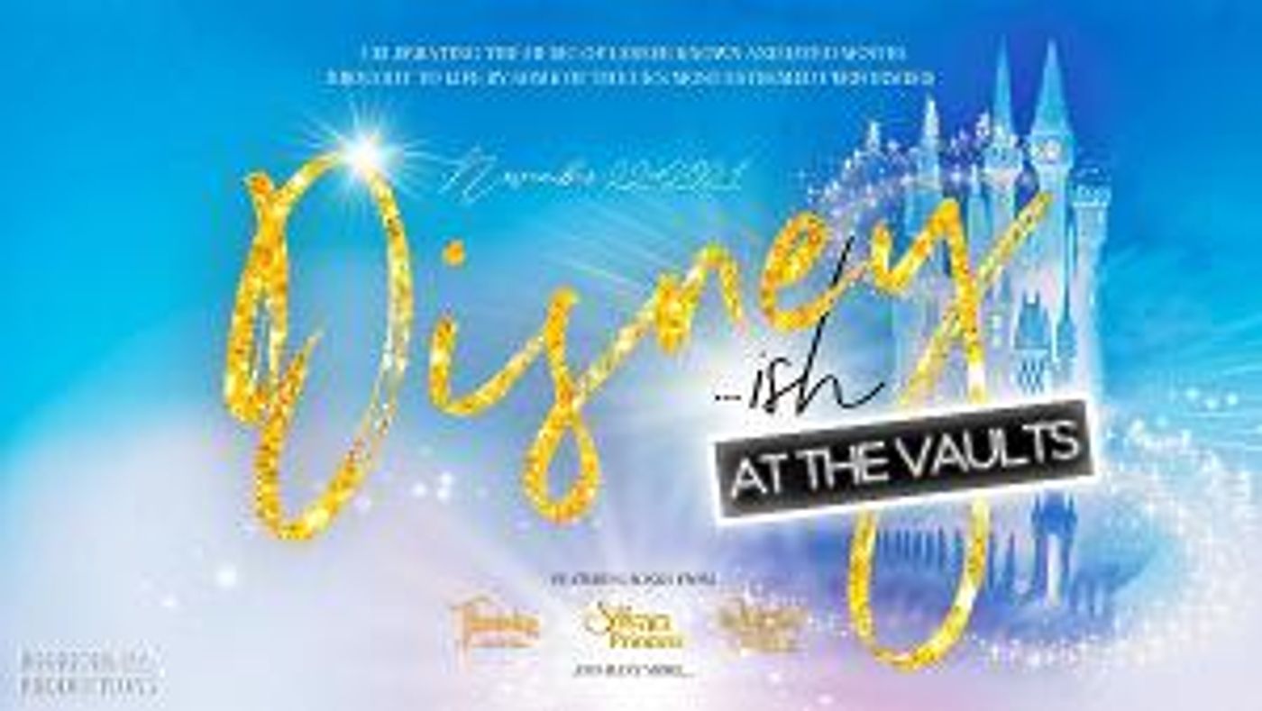 Nikki Bentley, Maria Coyne, Daniel Hall & More to Star in DISNEY...ISH at The Waterloo Vaults Theatre  Image