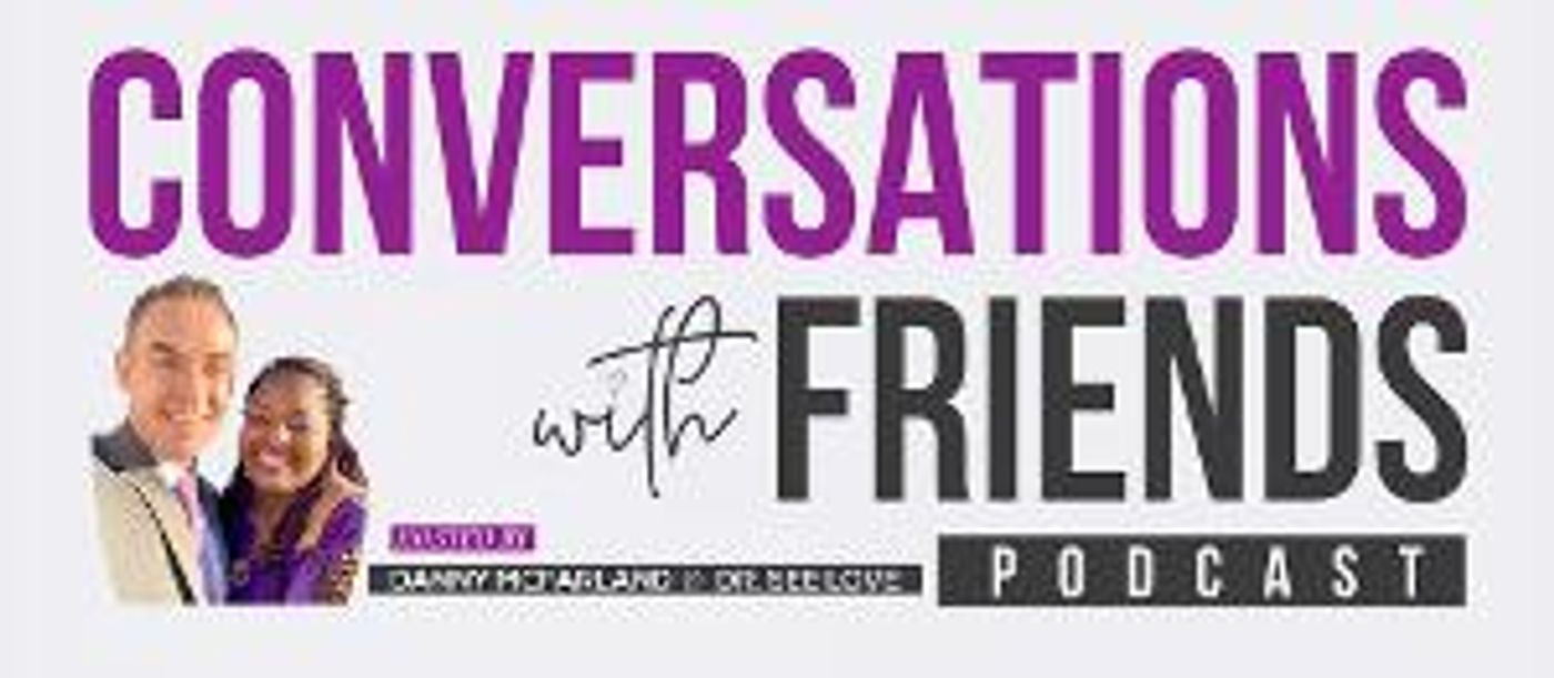 CONVERSATIONS WITH FRIENDS Podcast Launches With Hosts Danny McFarland And Dr. See Love  Image