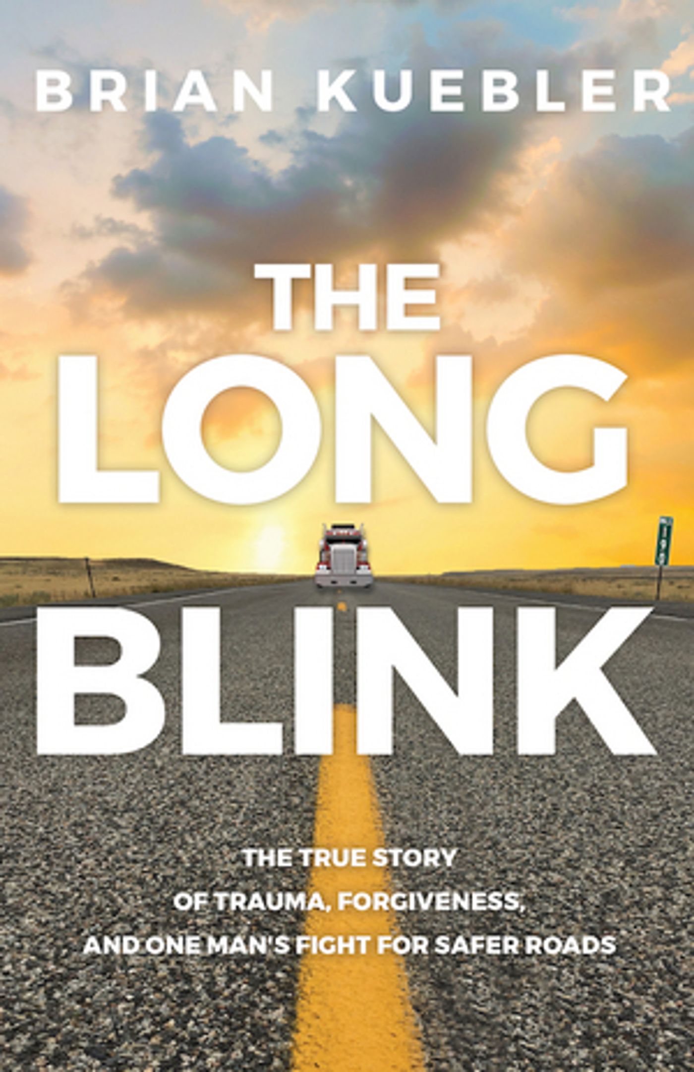 THE LONG BLINK A True Story Of Trauma, Forgiveness And One Man's Fight For Safer Roads  Image