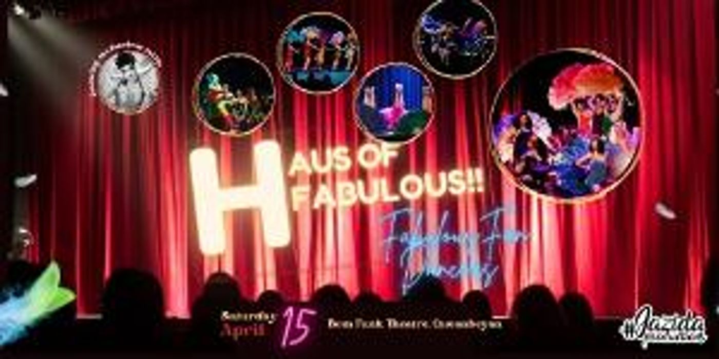 HAUS OF FABULOUS! Announced At Bom Funk Theatre Queanbeyan, April 15  Image