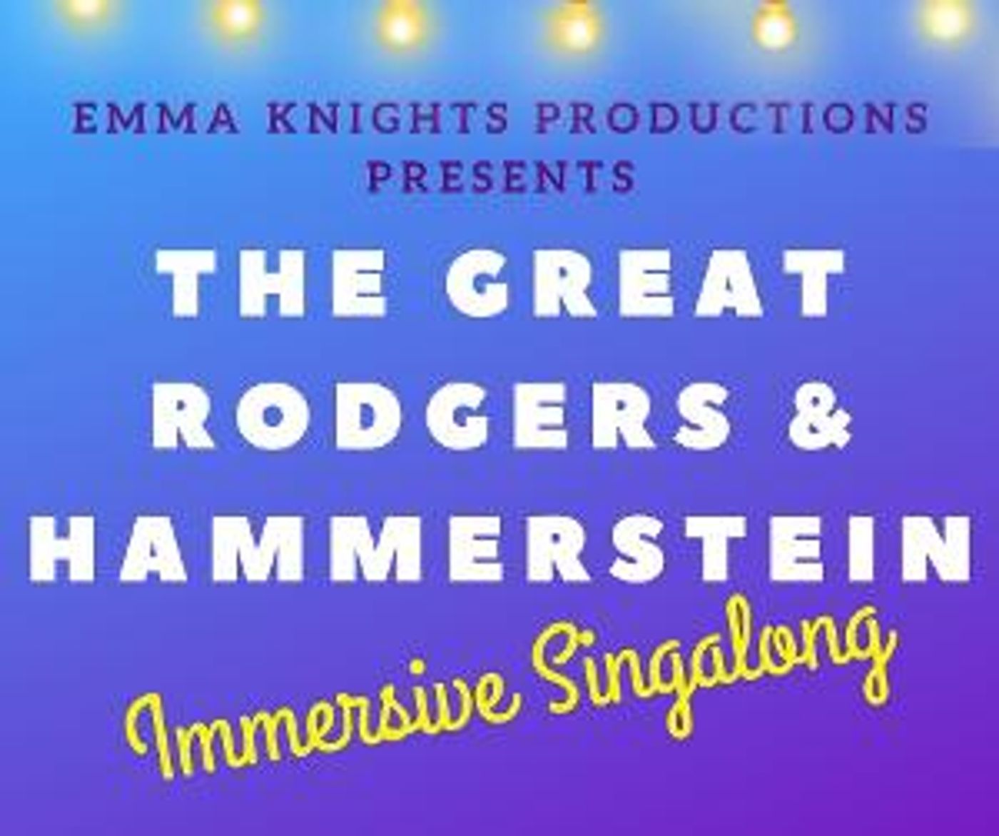 Emma Knights Productions Presents THE GREAT RODGERS & HAMMERSTEIN IMMERSIVE SINGALONG  Image