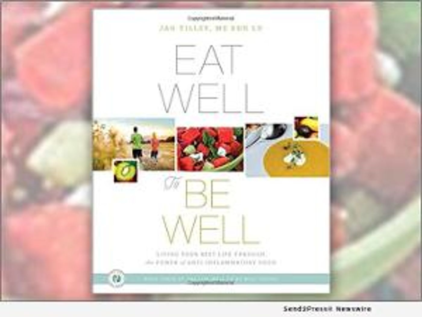 New Book From Nationally Known Dietitian, Jan Tilley, Offers Readers A Path To Reversing Chronic Inflammation  Image
