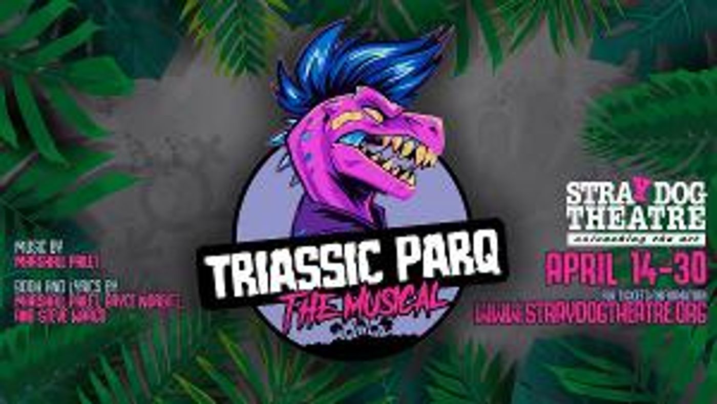 Stray Dog Theatre To Present TRIASSIC PARQ: THE MUSICAL  Image
