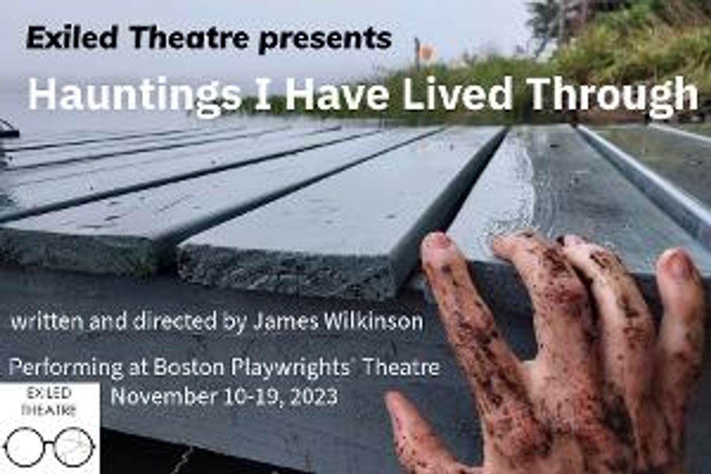 Exiled Theatre Presents HAUNTINGS I HAVE LIVED THROUGH Written And Directed By James Wilkinson  Image