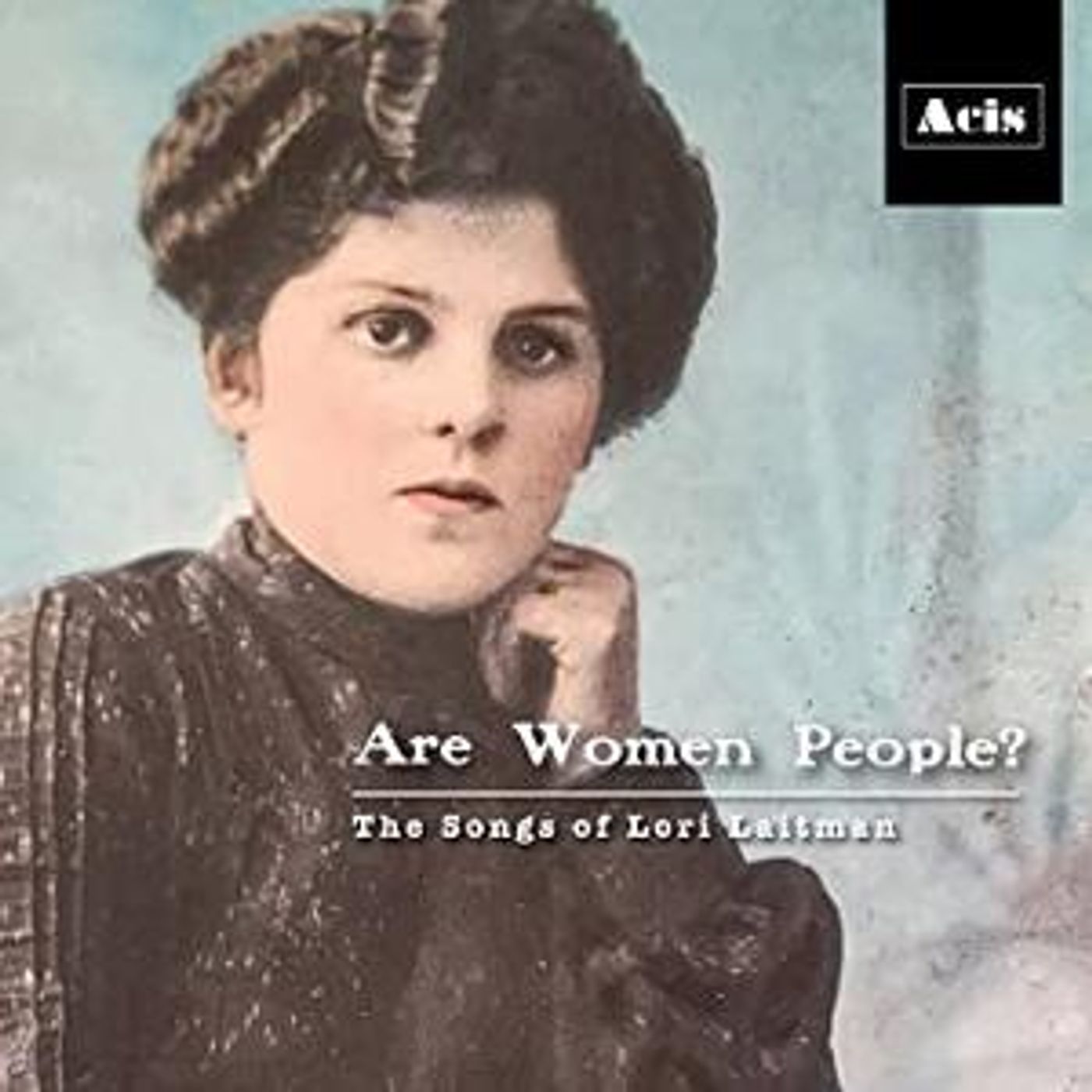 Acis Presents ARE WOMEN PEOPLE? - THE SONGS OF LORI LAITMAN  Image