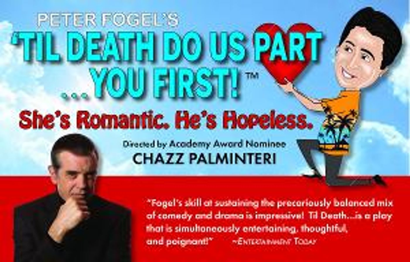 Peter Fogel's Solo Show TIL DEATH DO US PART... YOU FIRST! Makes Off-Broadway Debut, Directed By Oscar Nominee Chazz Palminteri  Image
