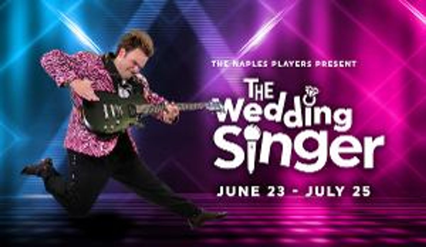 THE WEDDING SINGER Will Be Performed This Summer at the Naples Players  Image