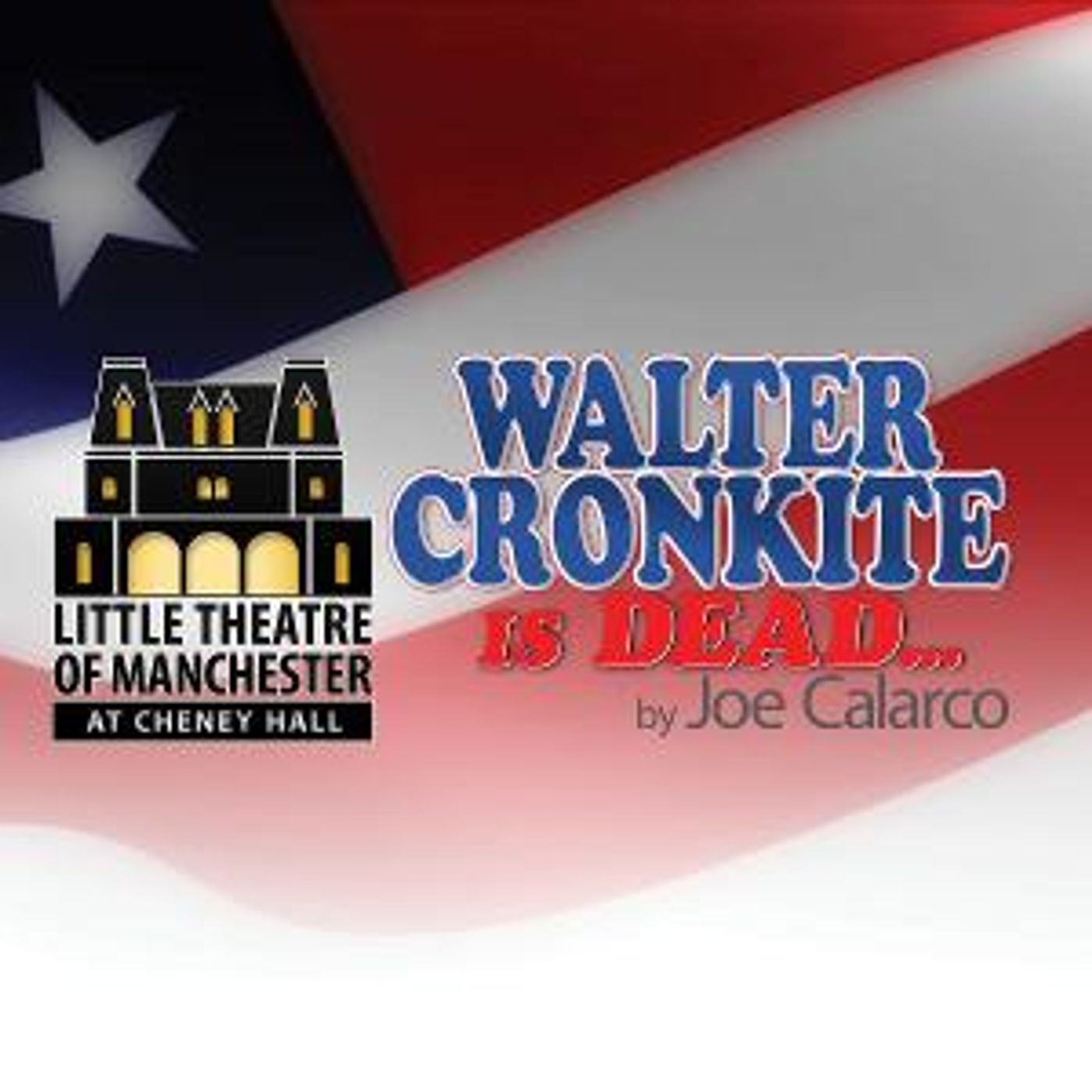WALTER CRONKITE IS DEAD By Joe Calarco to be Presented at Chenney Hall  Image