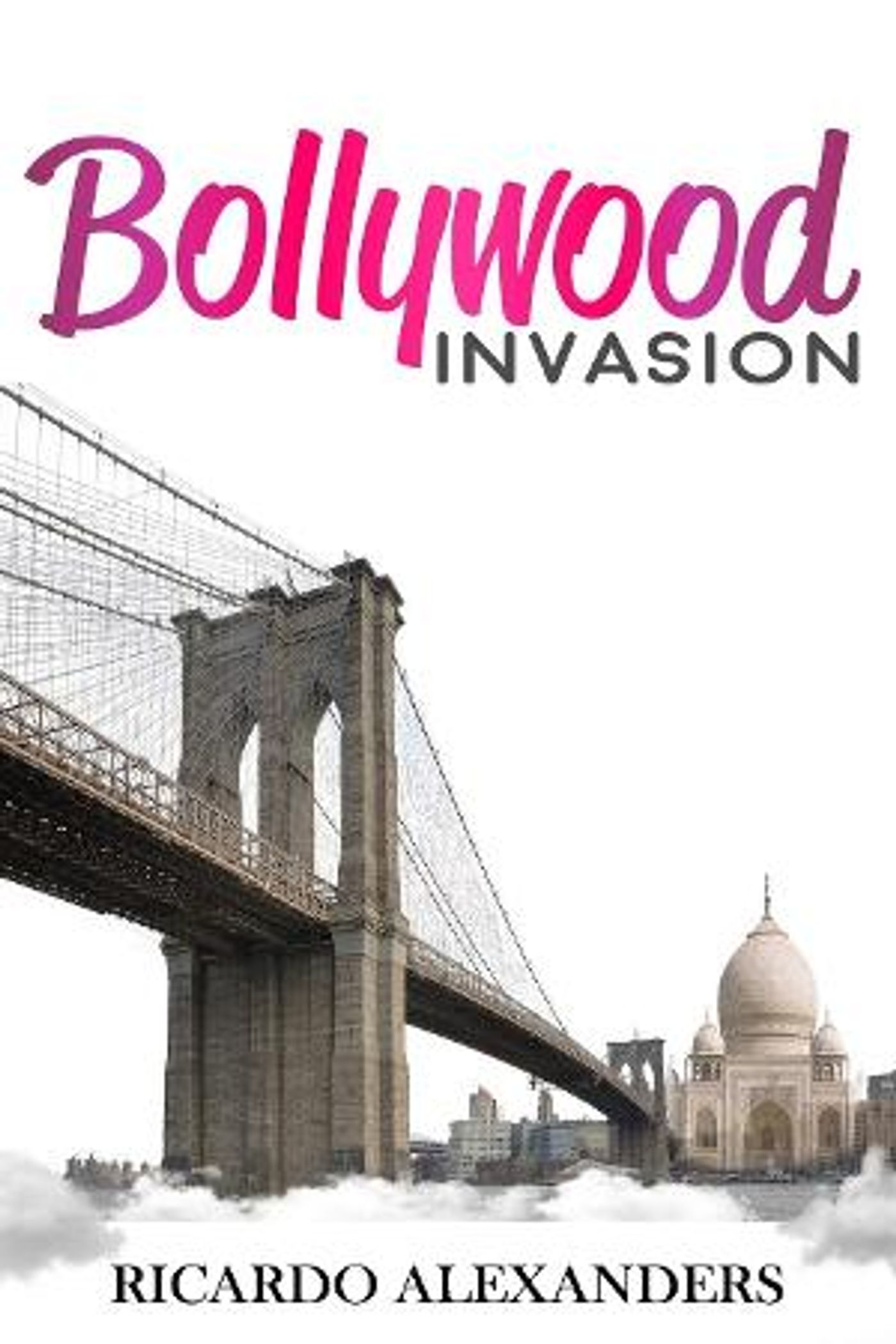 Ricardo Alexanders Releases Alternative History Fantasy Novel BOLLYWOOD INVASION  Image