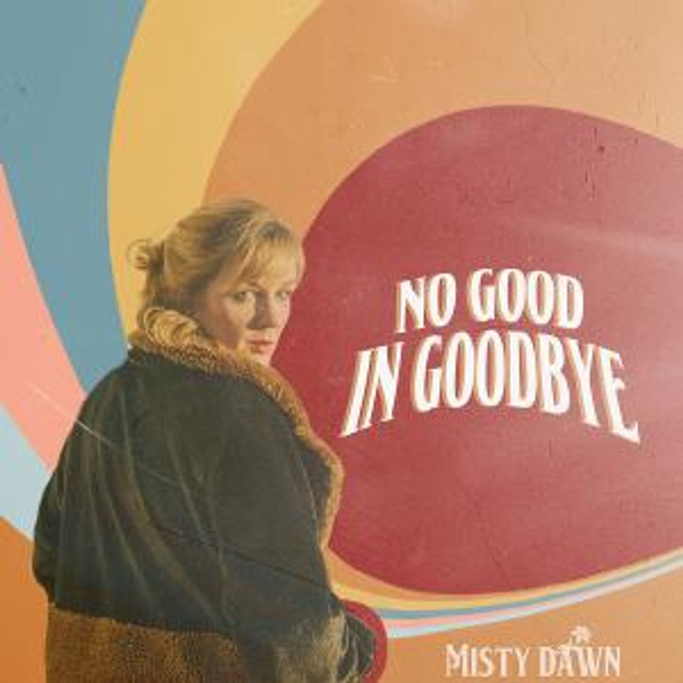 Misty Dawn Releases New Single 'No Good in Goodbye'  Image