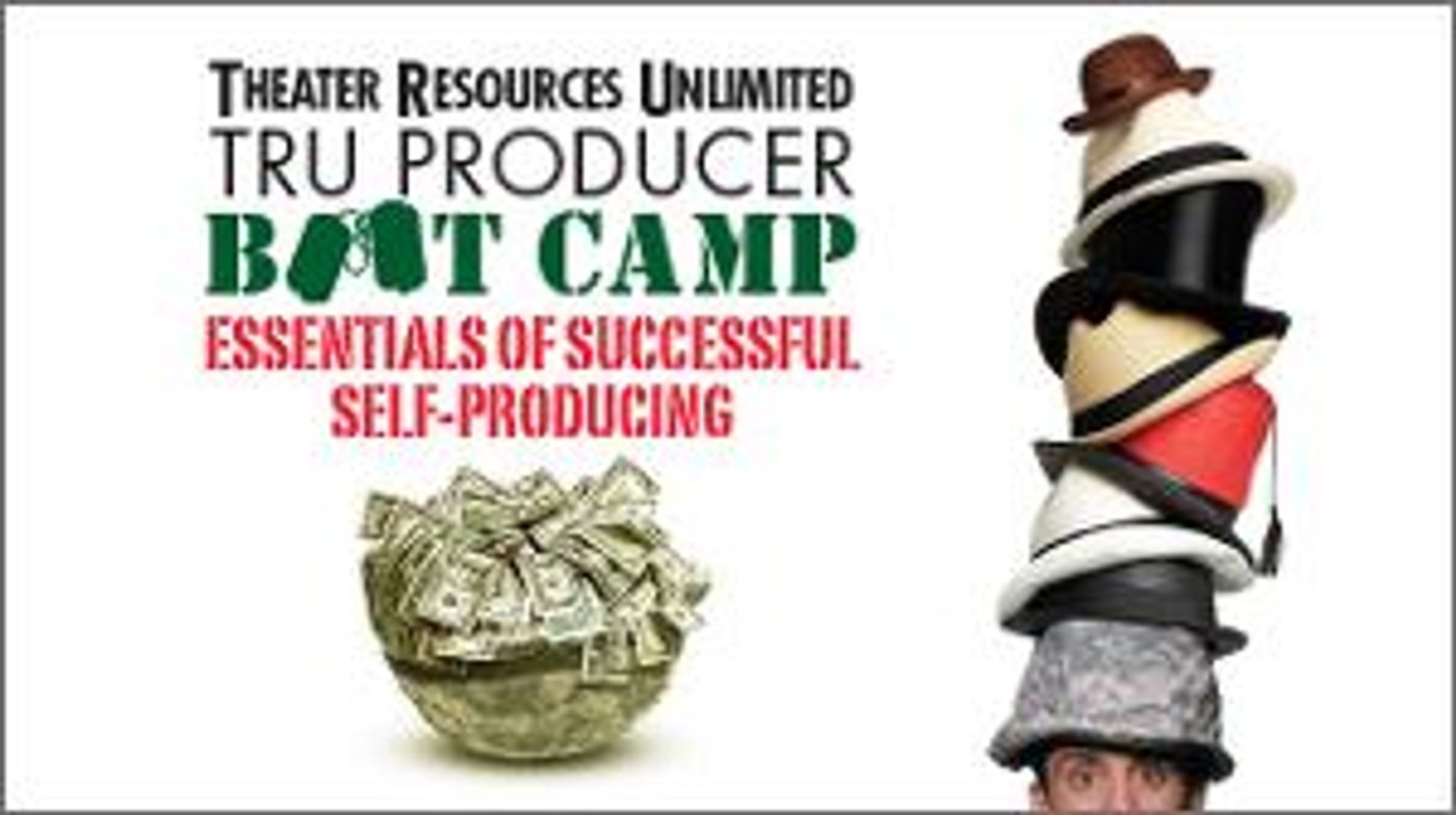 Theater Resources Unlimited And CreateTheater.com Host TRU Producer Bootcamp: Essentials Of Successful Self-Producing  Image