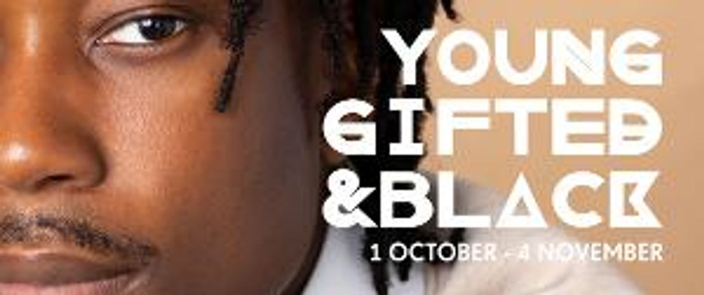YOUNG, GIFTED, & BLACK Returns For Fifth Season at Theatre Peckham  Image