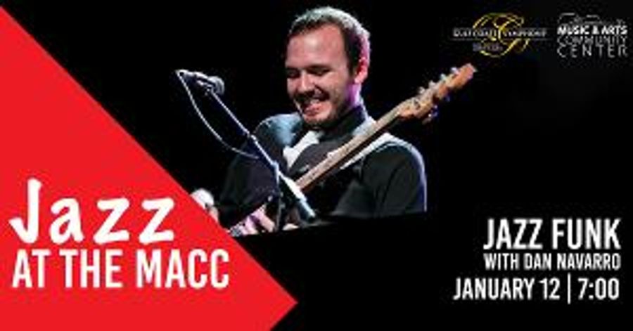 Join the Gulf Coast Symphony & Gulf Coast Jazz Collective for JAZZ AT THE MACC: JAZZ FUNK WITH DAN NAVARRO Image
