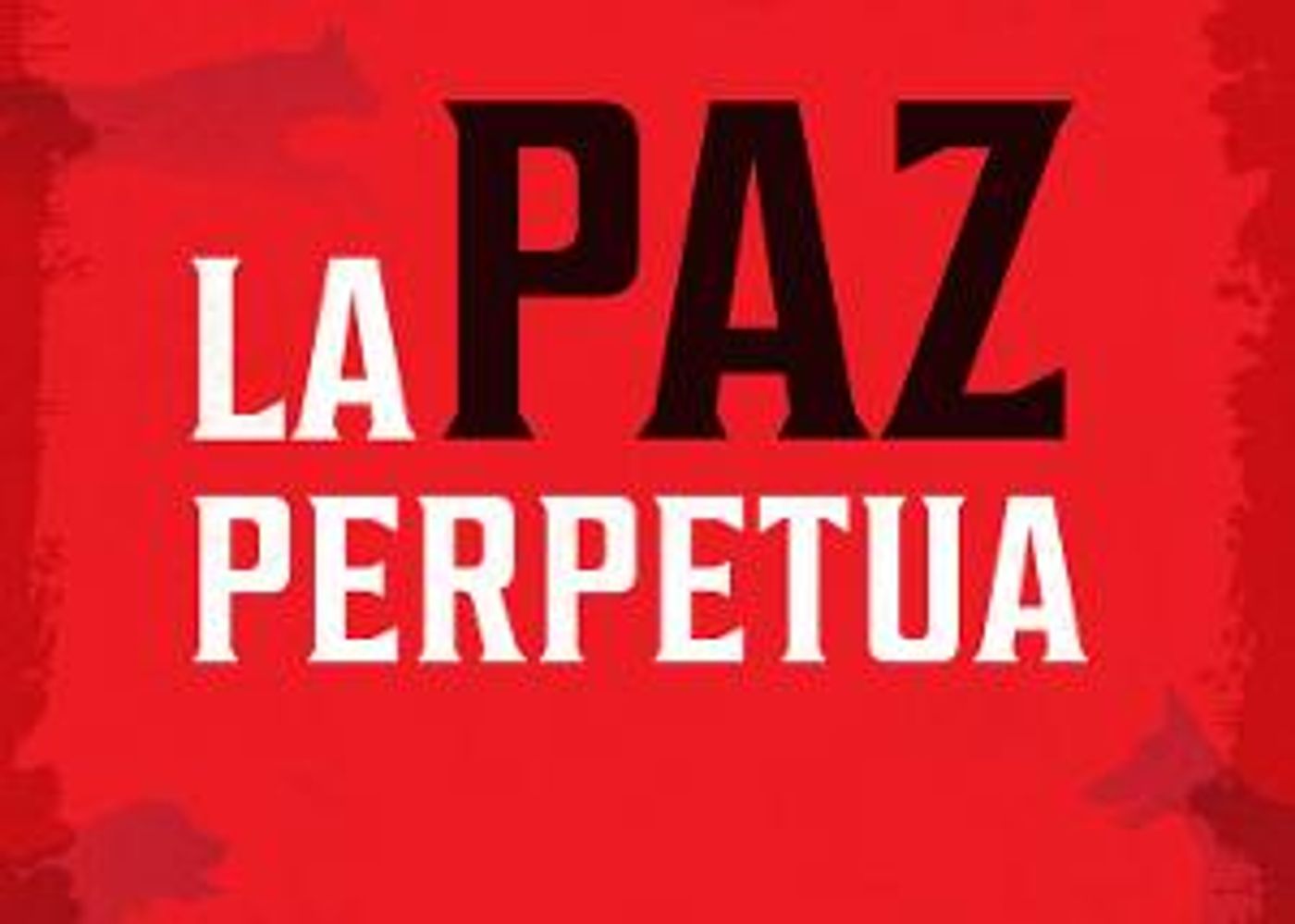 Repertorio Español Will Present the Premiere of LA PAZ PERPETUA  Image