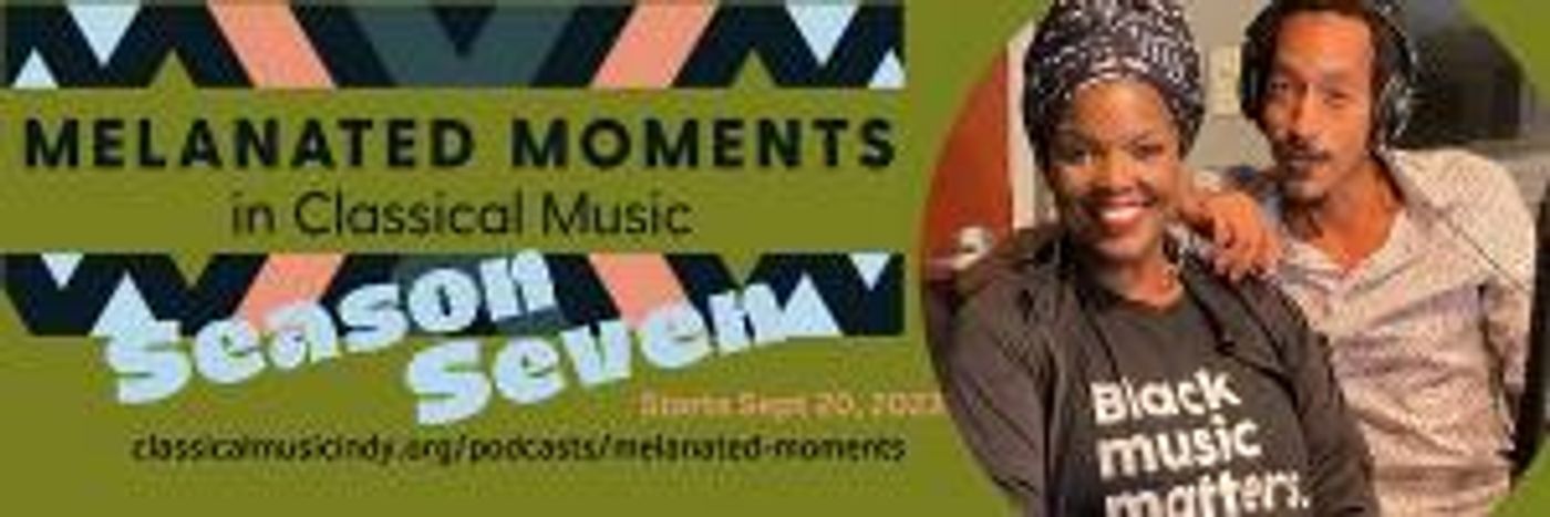 Melanated Moments In Classical Music Podcast To Continue To Elevate Black Contributions In Classical Music  Image