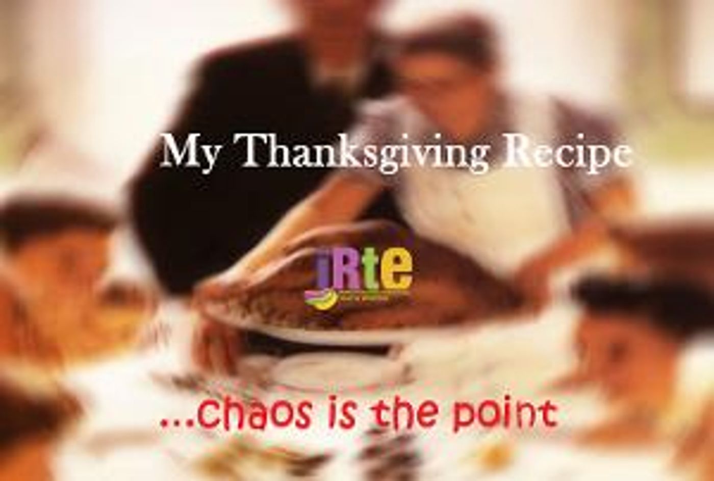 MY THANKSGIVING RECIPE (CHAOS IS THE POINT) Comes to The Producers Club  Image