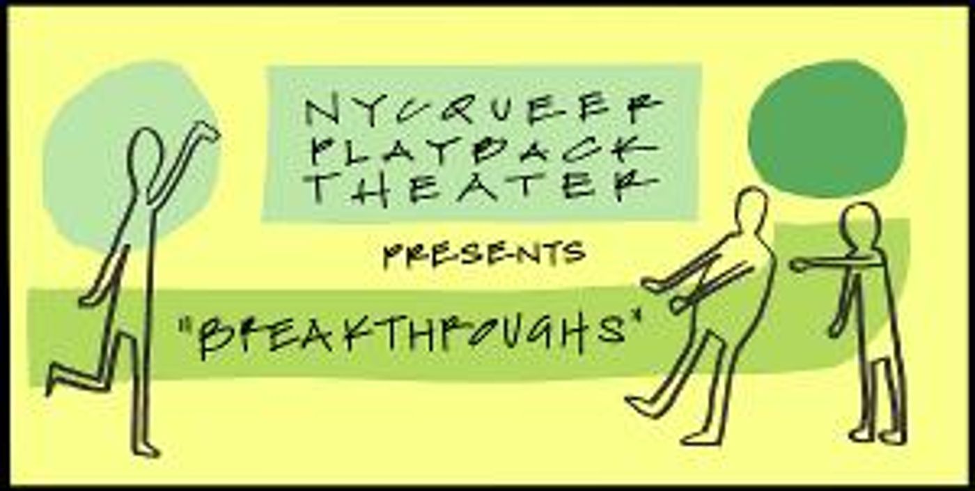 BREAKTHROUGHS to be Presented by NY Queer Playback Theater  Image