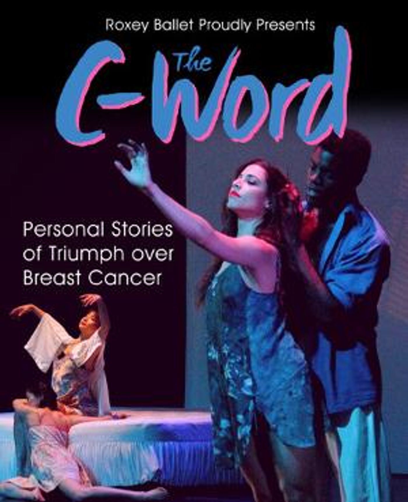 Roxey Ballet Presents THE C WORD: Personal Stories Of Triumph Over Breast Cancer  Image