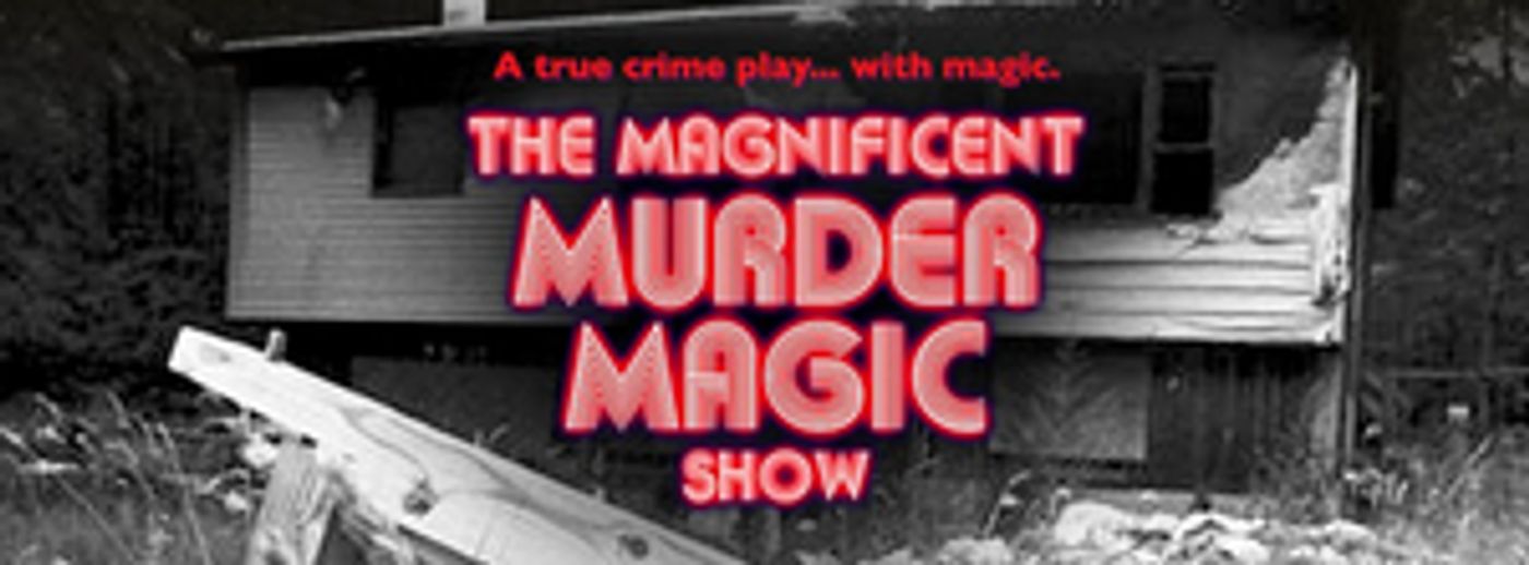 THE MAGNIFICENT MURDER MAGIC SHOW: A True Crime Play With Magic Comes To The Tank Theater  Image